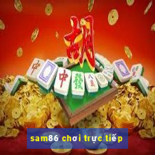 sam86 chơi trực tiếp