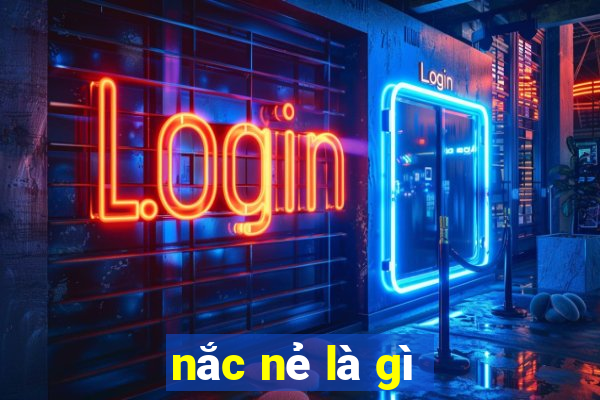 nắc nẻ là gì