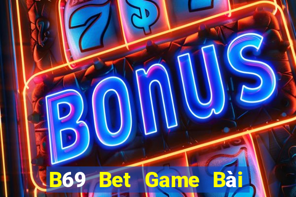 B69 Bet Game Bài Slot Đổi Thưởng