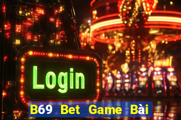 B69 Bet Game Bài Slot Đổi Thưởng