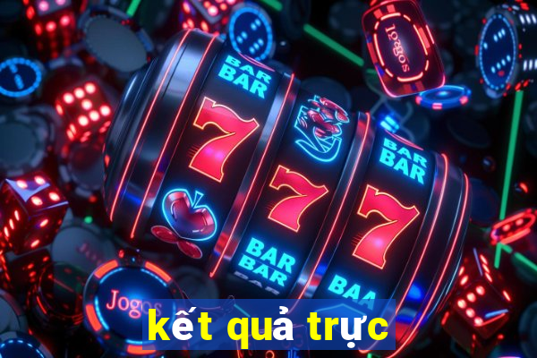 kết quả trực