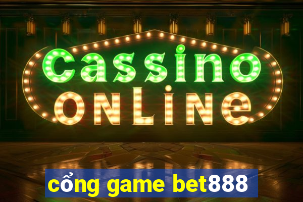 cổng game bet888