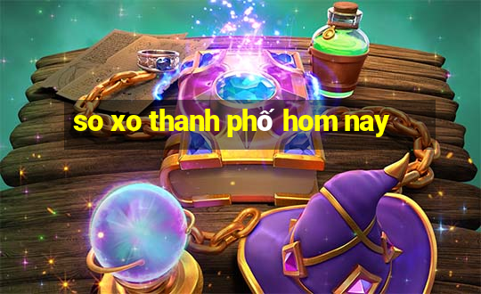 so xo thanh phố hom nay