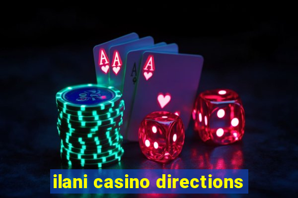 ilani casino directions