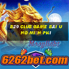 B29 Club Game Bài Uno Miễn Phí