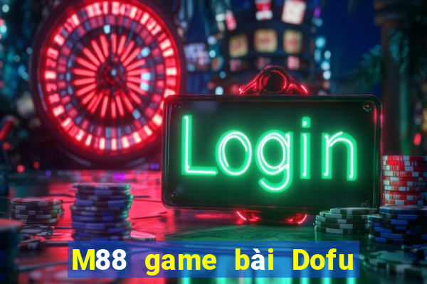 M88 game bài Dofu treo phổ quát