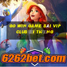 Go Win Game Bài Vip Club Đổi Thưởng