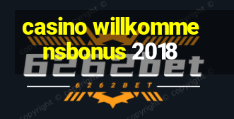 casino willkommensbonus 2018