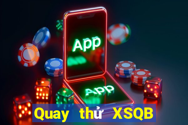 Quay thử XSQB ngày 4