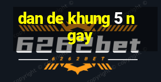 dan de khung 5 ngay