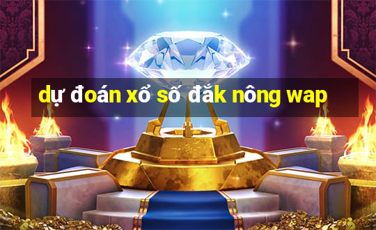 dự đoán xổ số đắk nông wap