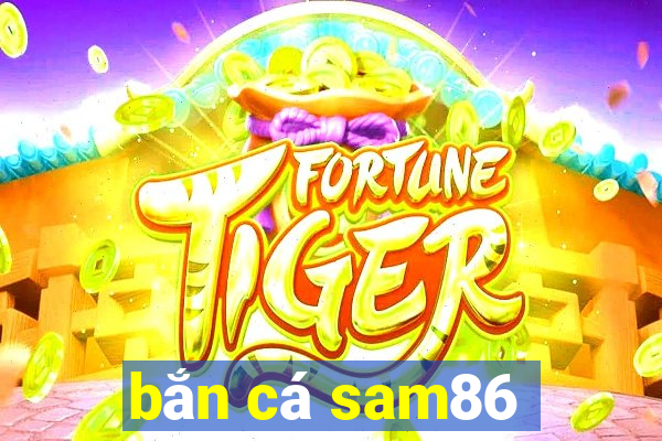 bắn cá sam86