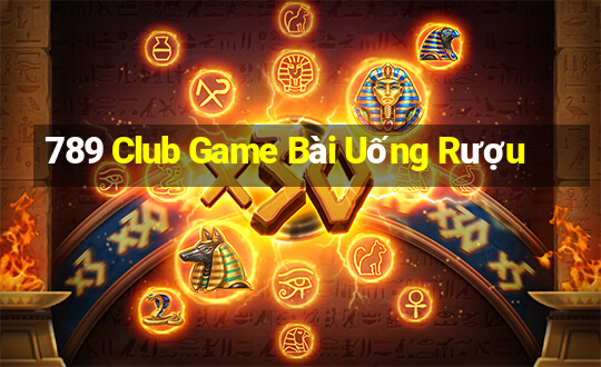 789 Club Game Bài Uống Rượu