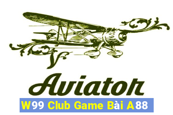 W99 Club Game Bài A88