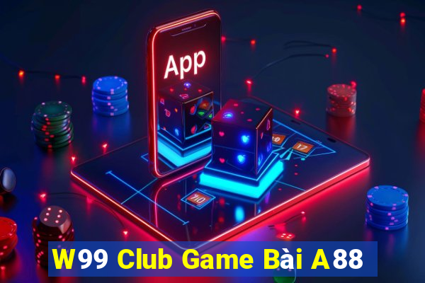 W99 Club Game Bài A88