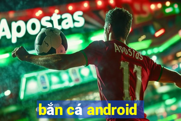 bắn cá android