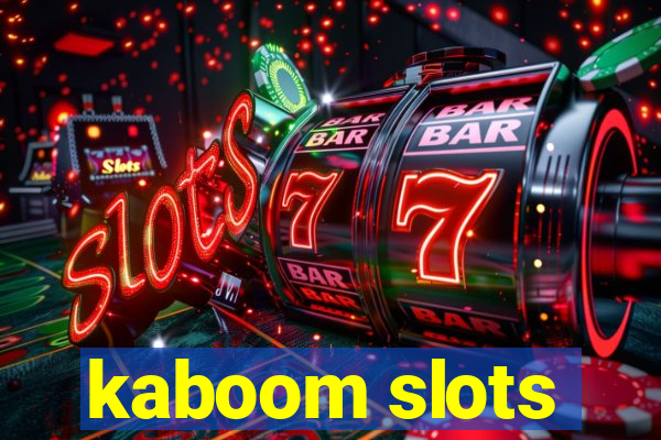 kaboom slots