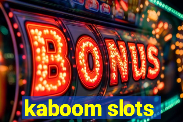 kaboom slots