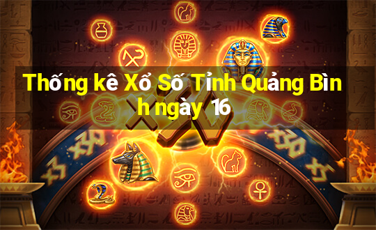 Thống kê Xổ Số Tỉnh Quảng Bình ngày 16