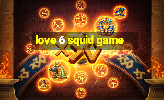 love 6 squid game