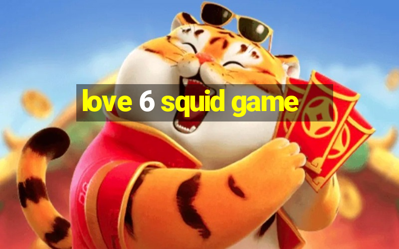 love 6 squid game