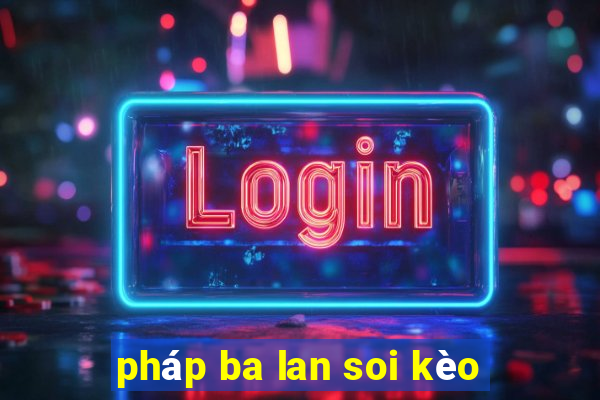 pháp ba lan soi kèo