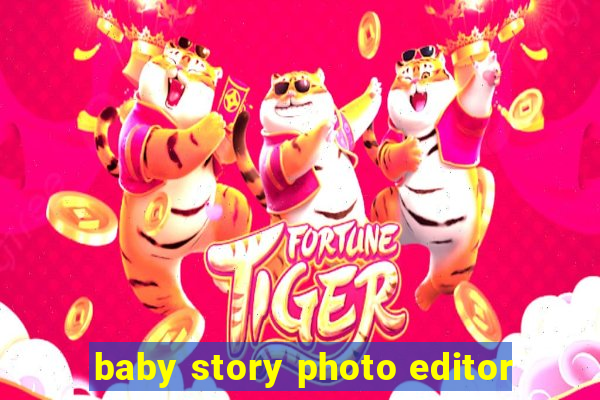 baby story photo editor