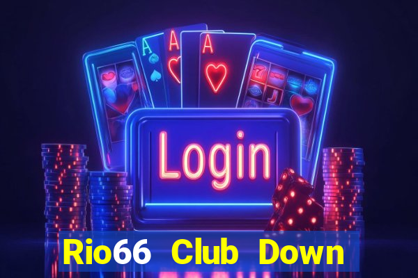 Rio66 Club Down Game Bài Vui