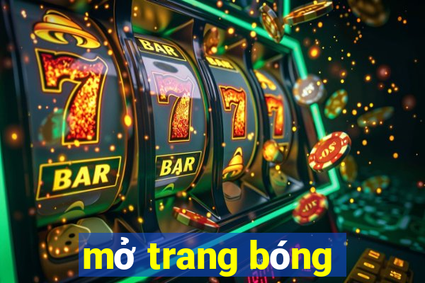 mở trang bóng