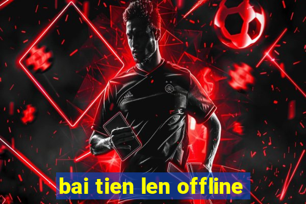 bai tien len offline