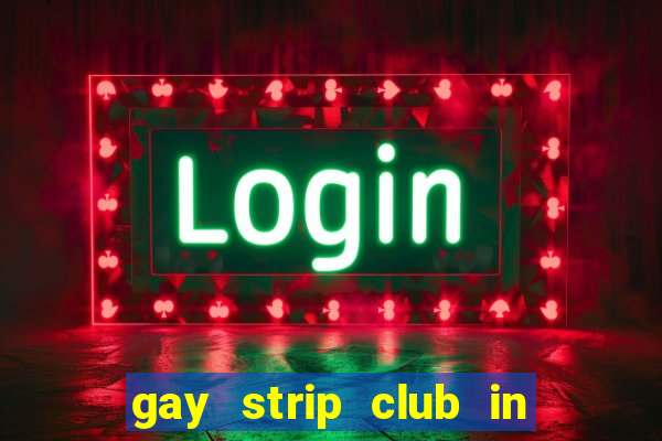 gay strip club in los angeles