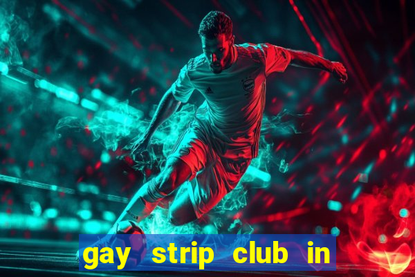 gay strip club in los angeles