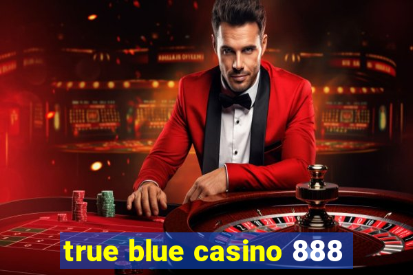 true blue casino 888