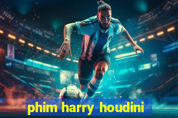 phim harry houdini