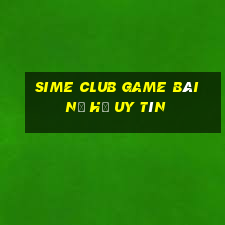 Sime Club Game Bài Nổ Hũ Uy Tín