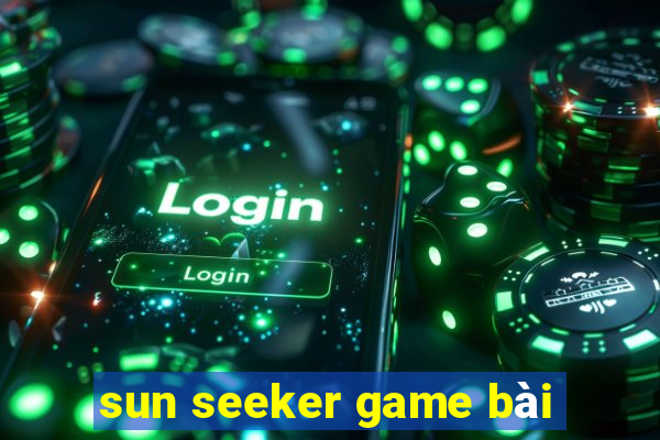 sun seeker game bài