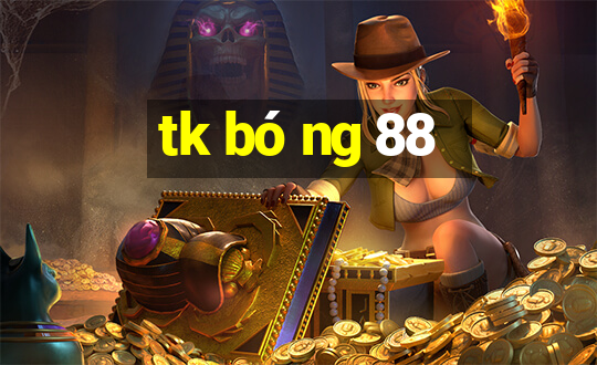 tk bóng 88