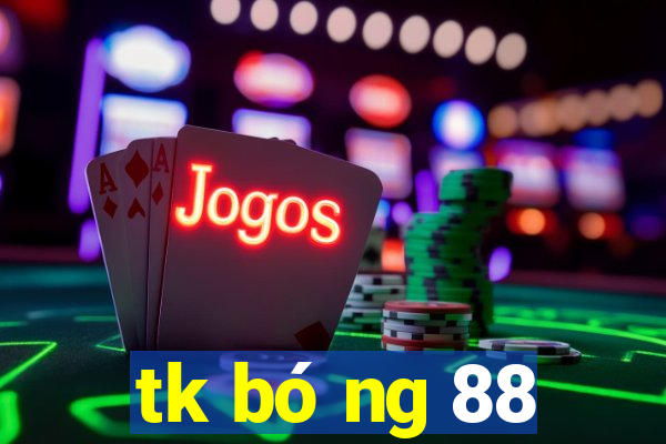 tk bóng 88