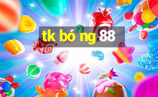 tk bóng 88