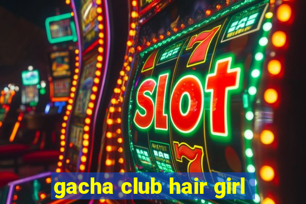 gacha club hair girl