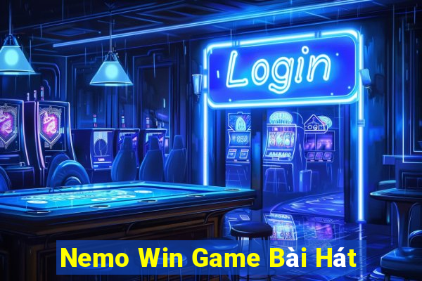 Nemo Win Game Bài Hát