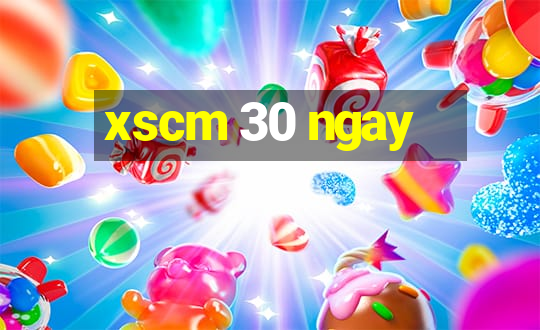 xscm 30 ngay