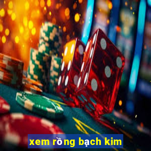 xem rồng bạch kim