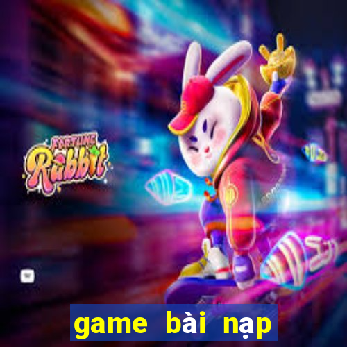 game bài nạp thẻ bit