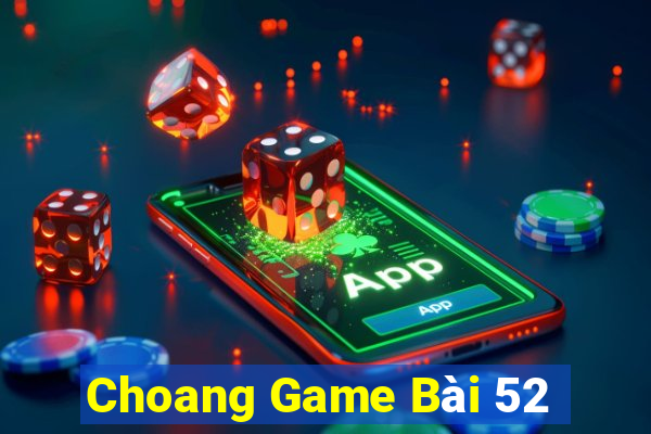 Choang Game Bài 52