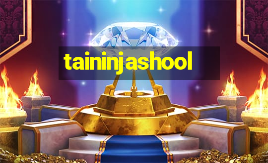 taininjashool