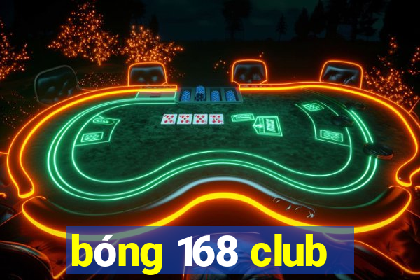 bóng 168 club