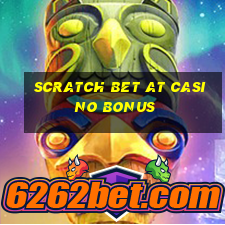 scratch bet at casino bonus