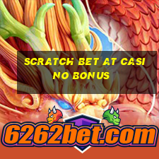 scratch bet at casino bonus