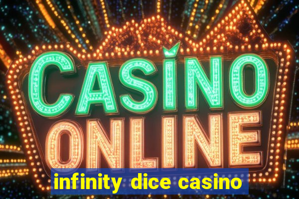 infinity dice casino